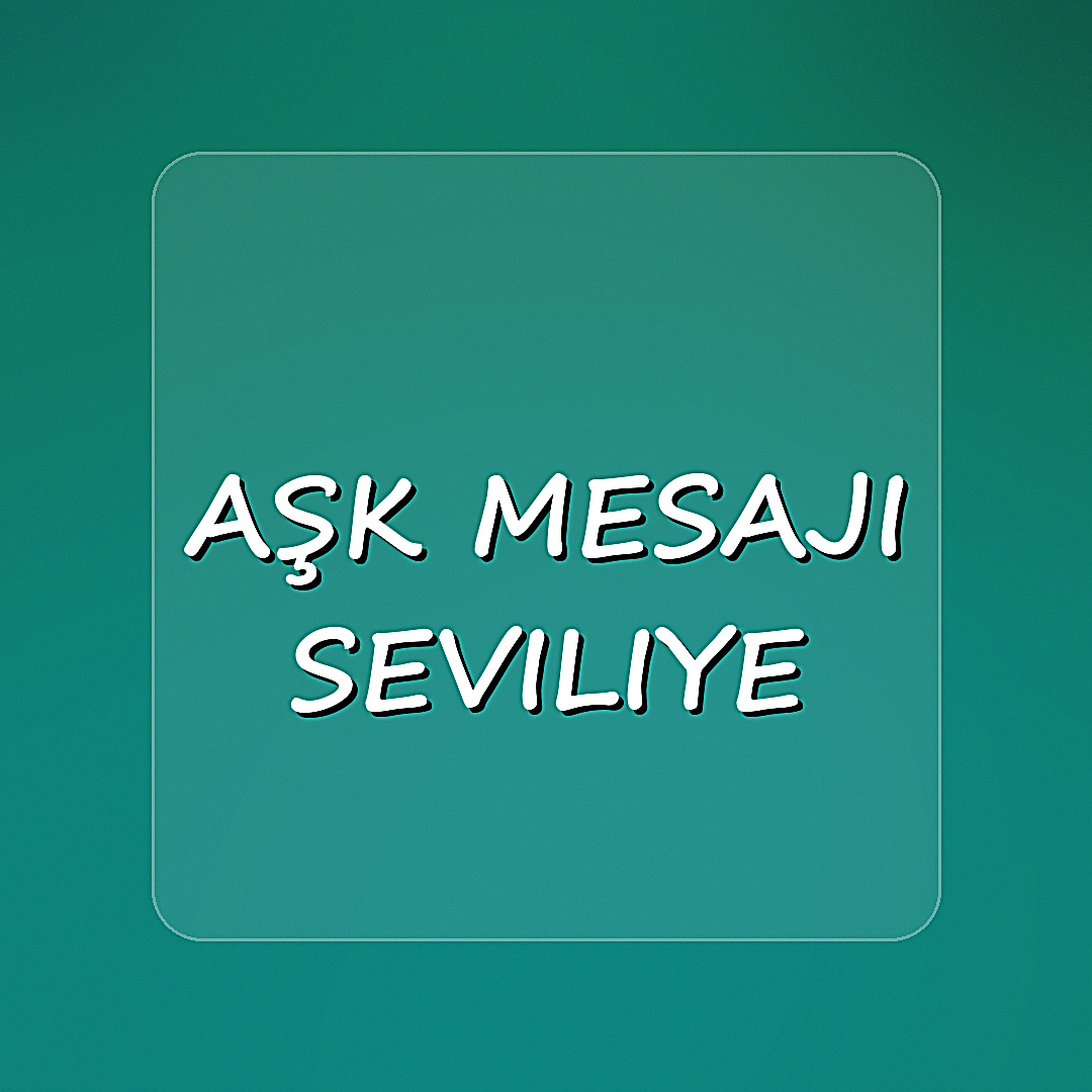 aşk mesajı seviliye - 2026