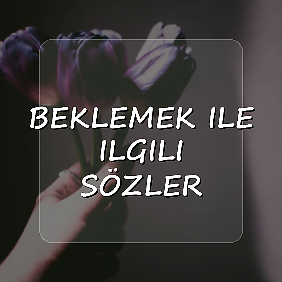 beklemek ile ilgili sözler - 2026