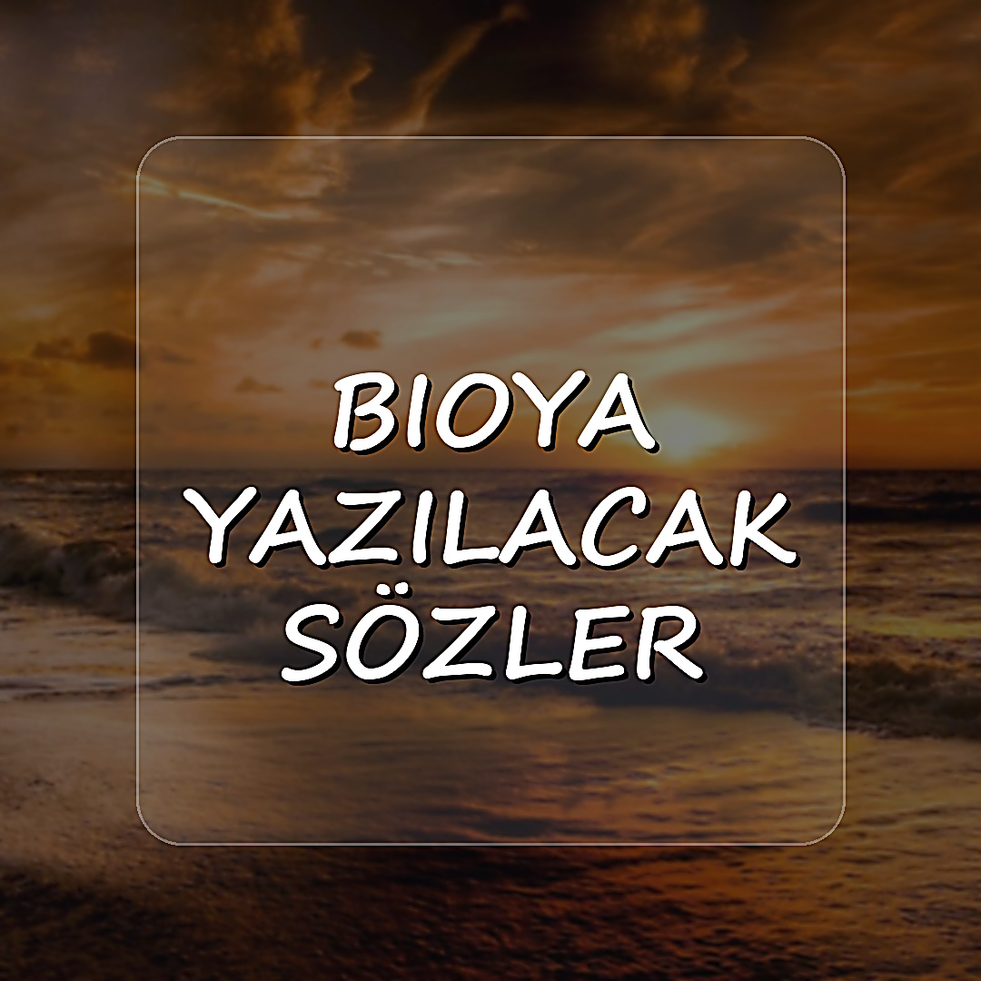 bioya yazılacak sözler - 2026