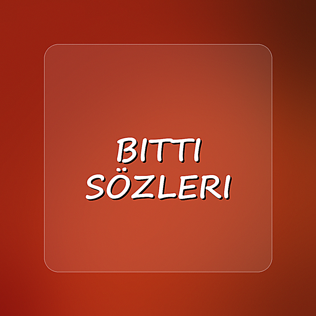 bitti sözleri - 2026
