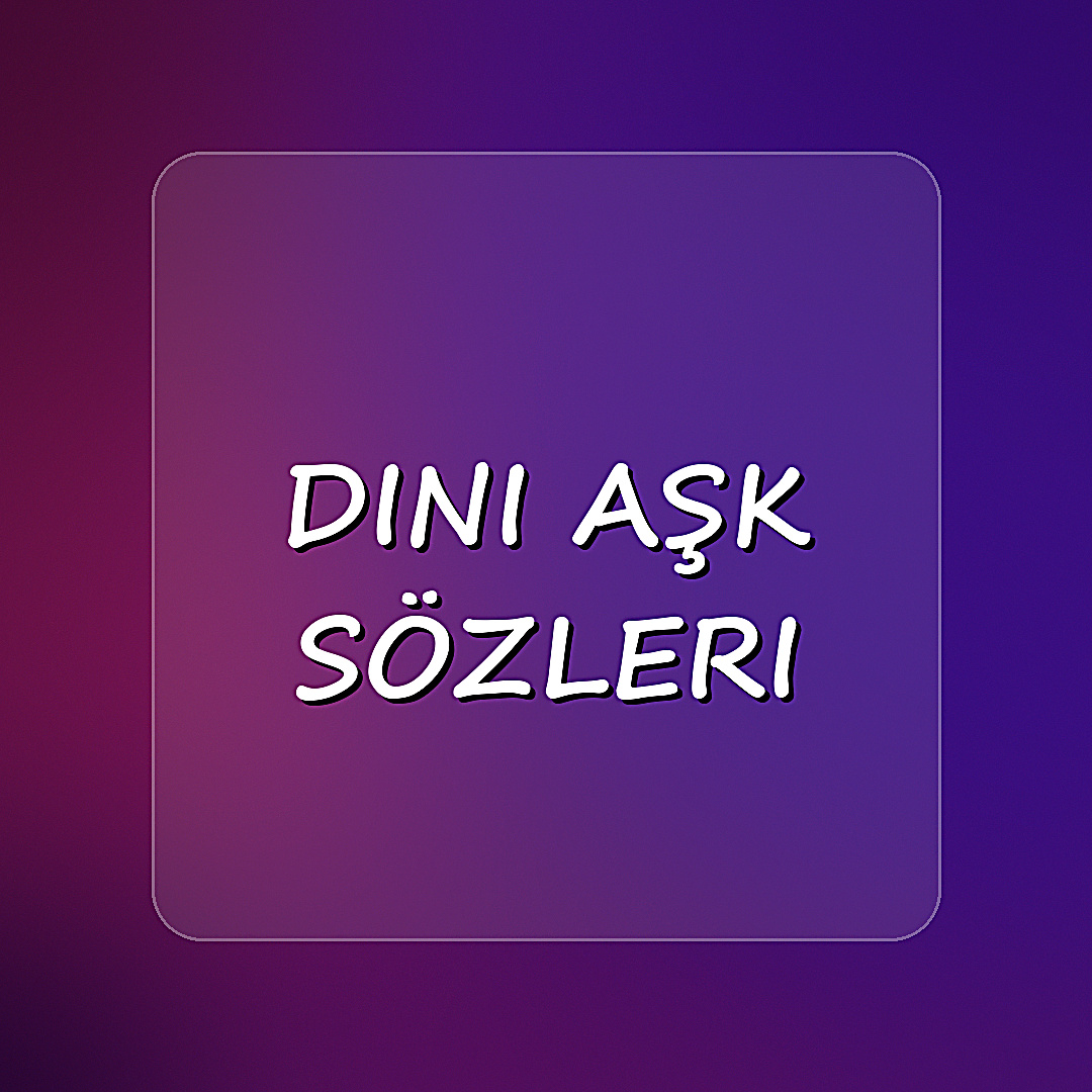 dini aşk sözleri - 2026