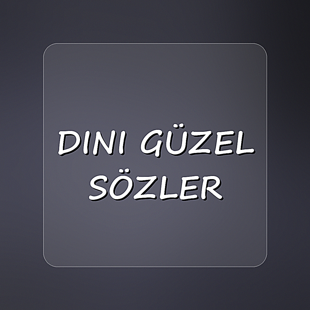 dini güzel sözler - 2026