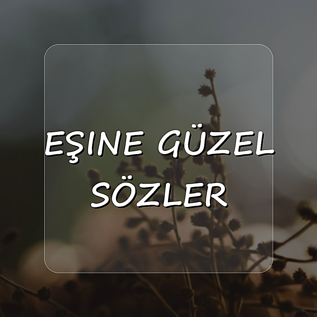 eşine güzel sözler - 2026