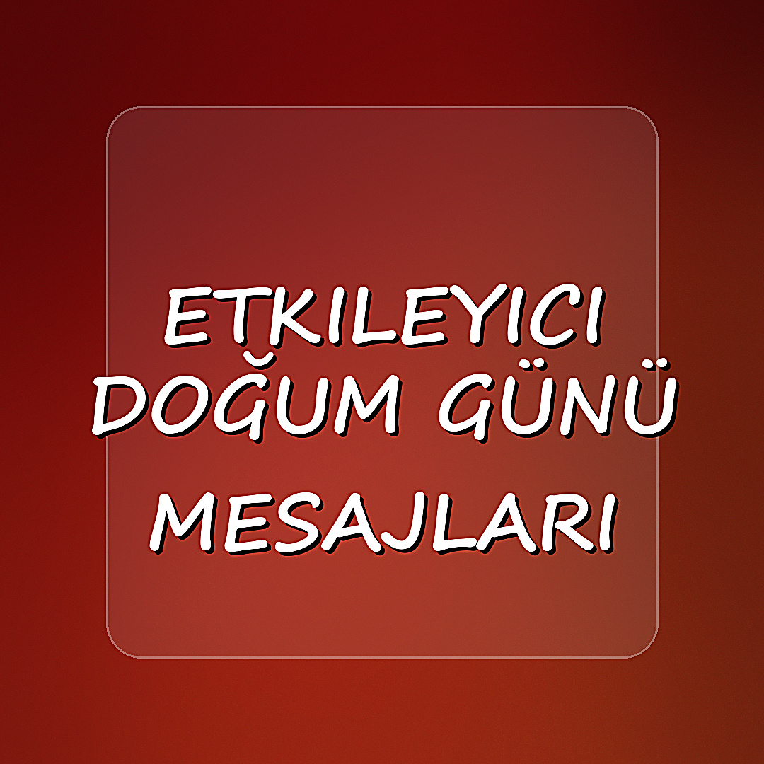 etkileyici doğum günü mesajları - 2026