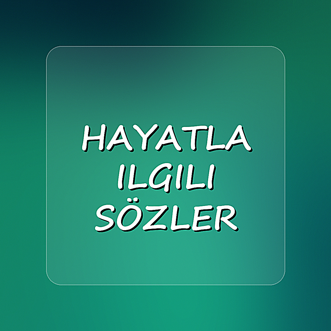 hayatla ilgili sözler - 2026