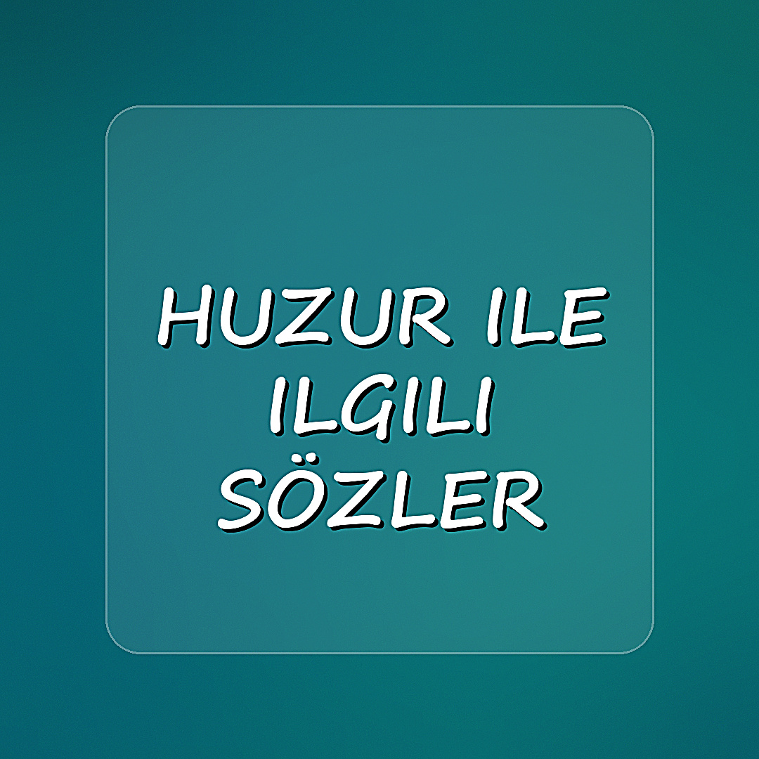 huzur ile ilgili sözler - 2026