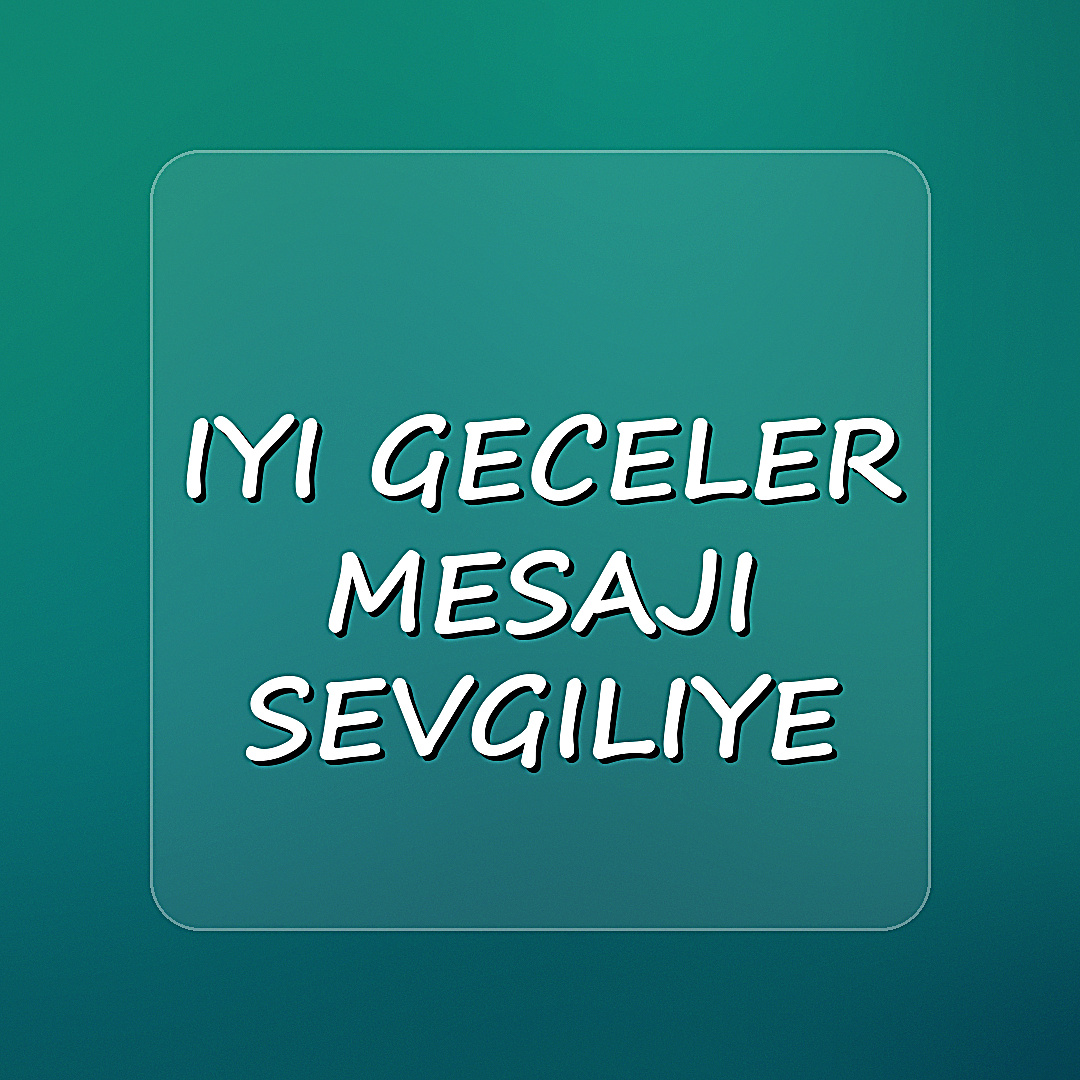 iyi geceler mesajı sevgiliye - 2026